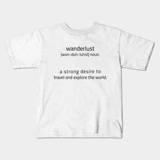 Wanderlust Meaning Kids T-Shirt